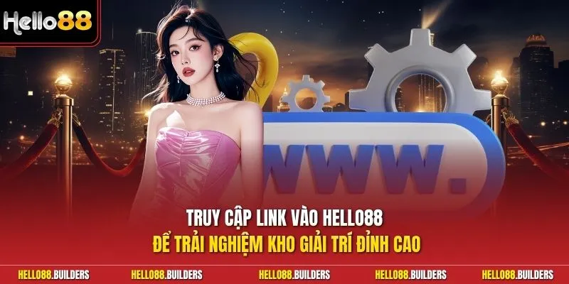 Truy cập link vào Hello88 để trải nghiệm kho giải trí đỉnh cao